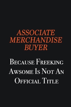 Associate Merchandise Buyer Because Freeking awsome is not an official title: Writing careers journals and notebook. A way towards enhancement