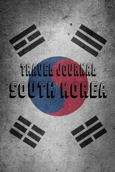 Travel Journal South Korea: Blank Lined Travel Journal. Pretty Lined Notebook & Diary For Writing And Note Taking For Travelers.(120 Blank Lined Pages - 6x9 Inches)