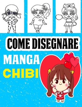 Paperback Come disegnare Manga Chibi: passo dopo passo Impara a disegnare personaggi Chibi super carini, Libro da disegno Manga Chibi [Italian] Book