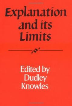 Explanation and its Limits (Royal Institute of Philosophy Supplements) - Book  of the Royal Institute of Philosophy Supplements
