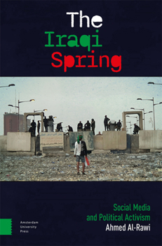 Hardcover The Iraqi Spring: Social Media and Political Activism Book