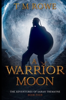 Paperback A Warrior Moon: The Adventures of Sarah Tremayne - Book Four Book