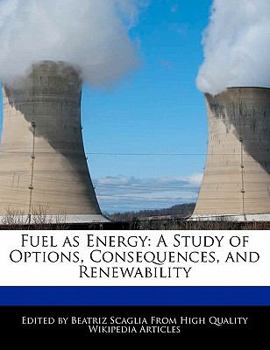 Paperback Fuel as Energy: A Study of Options, Consequences, and Renewability Book