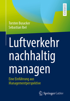 Paperback Luftverkehr Nachhaltig Managen: Eine Einführung Aus Managementperspektive [German] Book