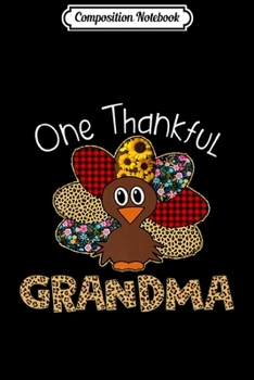 Composition Notebook: One Thankful Grandma Turkey Leopard Buffalo Plaid Sunflower Premium  Journal/Notebook Blank Lined Ruled 6x9 100 Pages