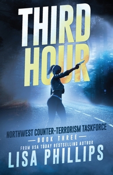 Third Hour - Book #3 of the Northwest Counter-Terrorism Taskforce