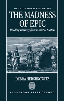 Hardcover The Madness of Epic: Reading Insanity from Homer to Statius Book