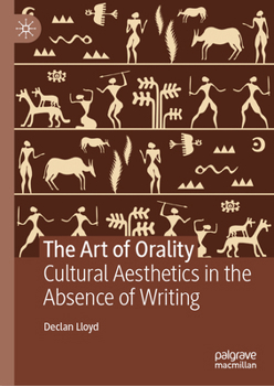 The Art of Orality: Cultural Aesthetics in the Absence of Writing