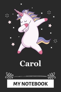 Paperback Carol My Notebook: A Personalized Notebook Gift for Carol Unicorn Notebook For Girls Lined Writing 110 Pages 6x9 inches Matte Finish Cove Book