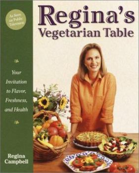 Paperback Regina's Vegetarian Table: Your Invitation to Flavor, Freshness, and Health Book