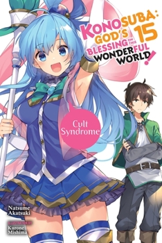 ! 15  - Book #15 of the この素晴らしい世界に祝福を! Konosuba: God's Blessing on This Wonderful World! Light Novel