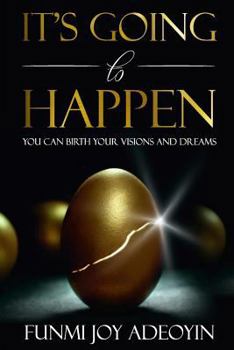 Paperback It's Going to Happen: You can birth your visions and dreams Book
