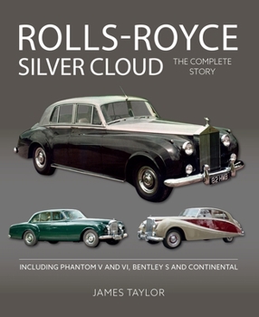 Hardcover Rolls Royce Silver Cloud: The Complete Story * Including Phantom V and VI, Bentley S and Continental Book