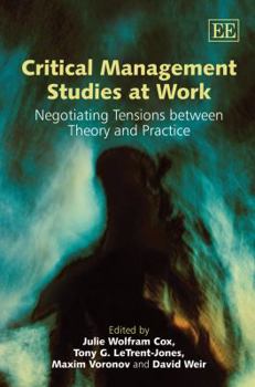Hardcover Critical Management Studies at Work: Negotiating Tensions between Theory and Practice Book