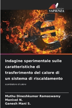 Indagine sperimentale sulle caratteristiche di trasferimento del calore di un sistema di riscaldamento (Italian Edition)