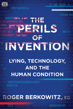 Hardcover The Perils of Invention: Lying, Technology, and the Human Condition Book