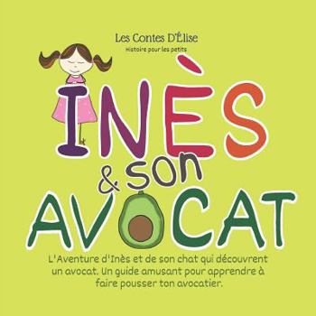 Paperback Les Contes D'Élise, Histoire Pour Les Petits: Inès & Son Avocat: Contes éducatifs pour enfants, petite histoire pour dormir, pour les enfants à partir [French] Book