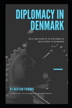 Paperback Diplomacy in Denmark: Do's and don't's in diplomatic relations in Denmark Book