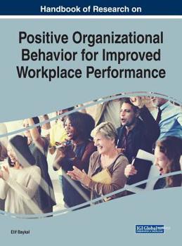 Hardcover Handbook of Research on Positive Organizational Behavior for Improved Workplace Performance Book