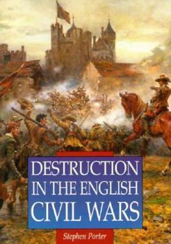 Paperback Destruction in the English Civil Wars (Illustrated History Paperback Series) Book