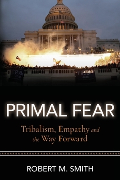 Paperback Primal Fear: Tribalism, Empathy, and the Way Forward Book