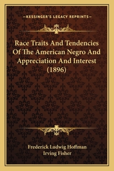 Paperback Race Traits And Tendencies Of The American Negro And Appreciation And Interest (1896) Book