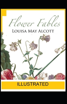 Flower Fables  ILLUSTRATED