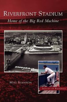 Hardcover Riverfront Stadium: Home of the Big Red Machine Book
