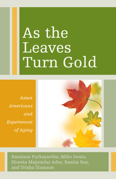 Hardcover As the Leaves Turn Gold: Asian Americans and Experiences of Aging Book