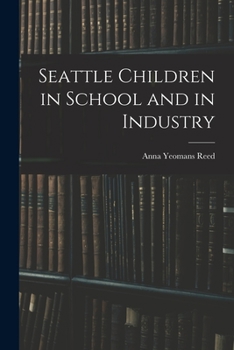 Paperback Seattle Children in School and in Industry Book