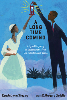 Hardcover A Long Time Coming: A Lyrical Biography of Race in America from Ona Judge to Barack Obama Book