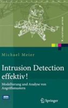 Hardcover Intrusion Detection Effektiv!: Modellierung Und Analyse Von Angriffsmustern [German] Book