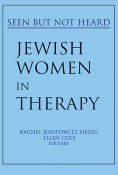 Jewish Women in Therapy: Seen but Not Heard (Women & Therapy Series) (Women & Therapy Series)