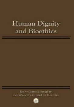 Paperback Human Dignity and Bioethics: Essays Commissioned by the President's Council On Bioethics Book