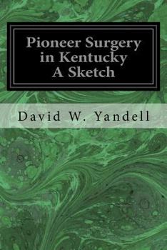Paperback Pioneer Surgery in Kentucky A Sketch Book