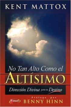 Paperback No Tan Alto Como El Altisimo: Direccion Divina Para Tu Destino [Spanish] Book