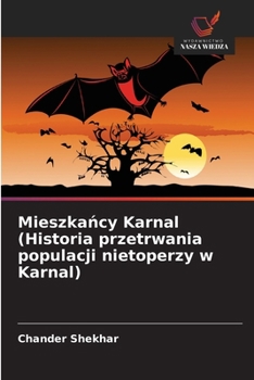 Mieszkancy Karnal (Historia przetrwania populacji nietoperzy w Karnal) (Polish Edition)
