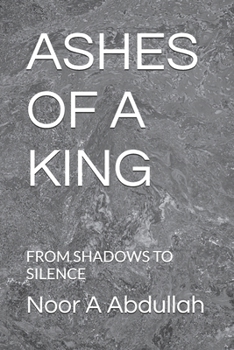 Paperback Ashes of a King: From Shadows to Silence Book
