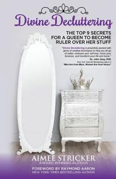 Paperback Divine Decluttering: The Top 9 Secrets For A Queen To Become Ruler Over Her Stuff Book