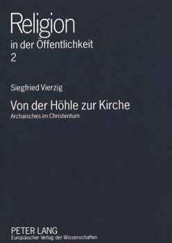 Paperback Von Der Hoehle Zur Kirche: Archaisches Im Christentum [German] Book