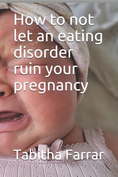 Paperback How to not let an eating disorder ruin your pregnancy Book