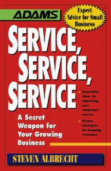 Paperback Service, Service, Service: A Secret Weapon for Your Growing Business Book