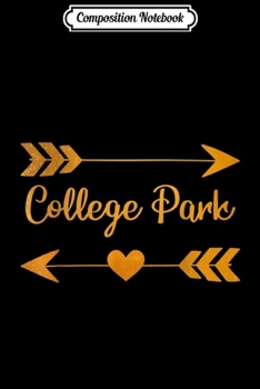 Composition Notebook: COLLEGE PARK GA GEORGIA Funny City Home Roots USA Women Gift  Journal/Notebook Blank Lined Ruled 6x9 100 Pages