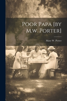 Paperback Poor Papa [by M.w. Porter] Book