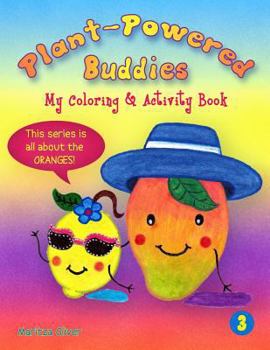 Plant-Powered Buddies: My Coloring and Activity Book - Book #1 of the Plant Powered Buddies