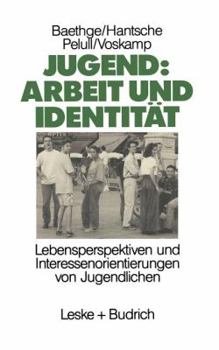 Paperback Jugend: Arbeit Und Identität: Lebensperspektiven Und Interessenorientierungen Von Jugendlichen Eine Studie Des Soziologischen Forschungsinstituts Gö [German] Book