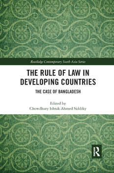 Paperback The Rule of Law in Developing Countries: The Case of Bangladesh Book