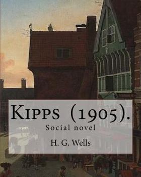 Paperback Kipps (1905). By: H. G. Wells: Social novel Book