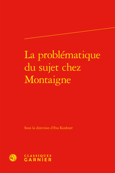 Hardcover La Problematique Du Sujet Chez Montaigne [French] Book