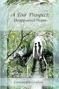Paperback A Fair Prospect: Disappointed Hopes: A Tale of Elizabeth and Darcy: Volume I Book